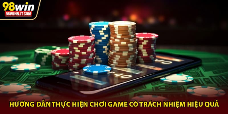 Hướng dẫn thực hiện chơi game có trách nhiệm hiệu quả